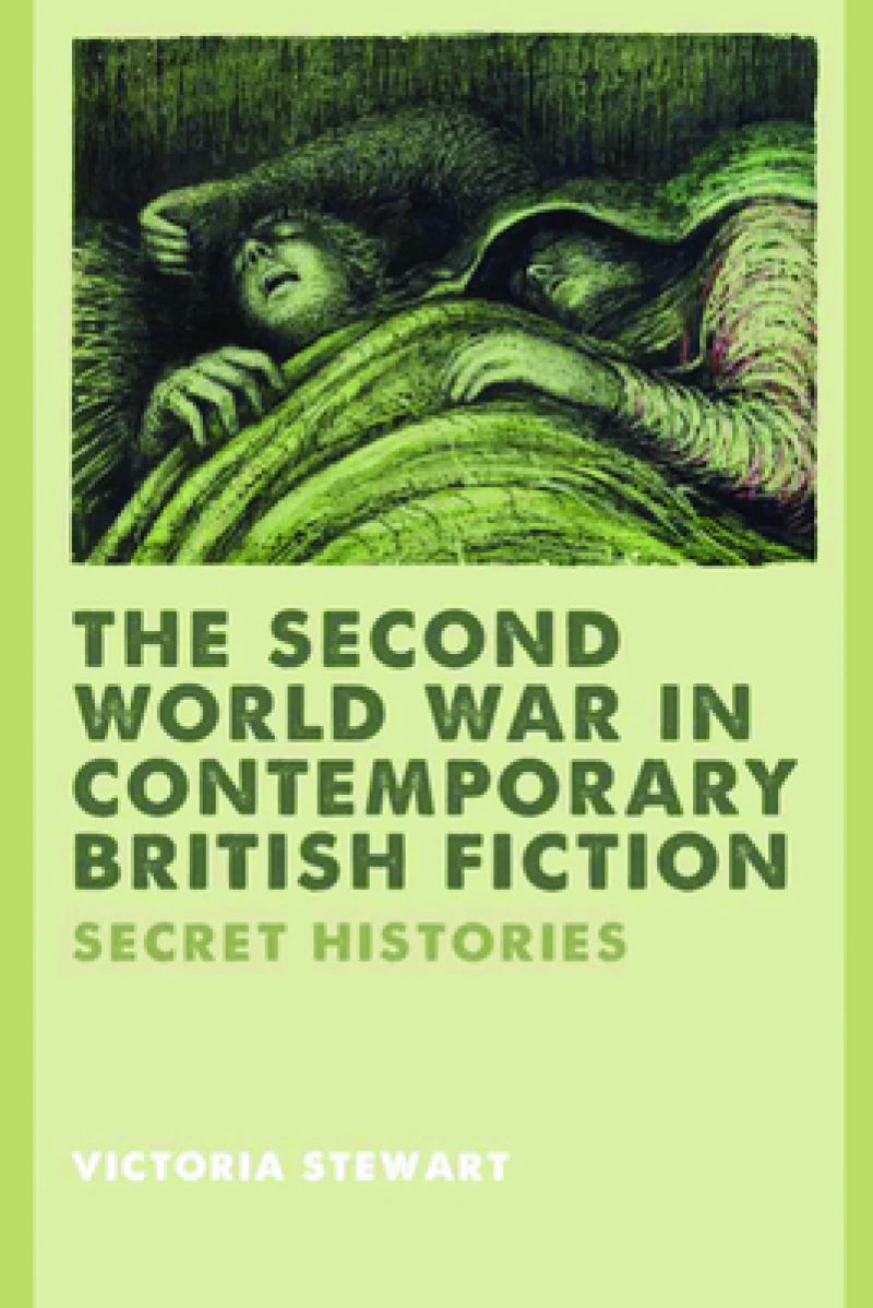The Second World War in Contemporary British Fiction