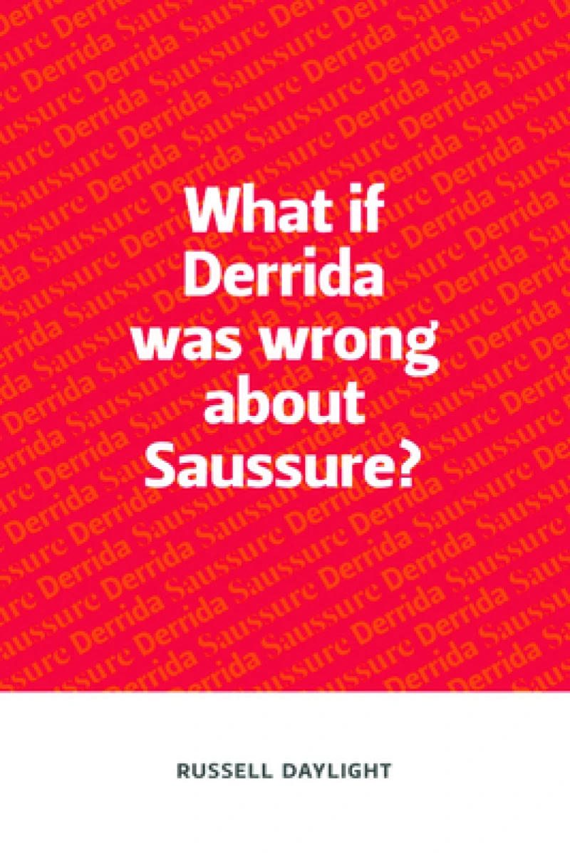 What if Derrida was wrong about Saussure?