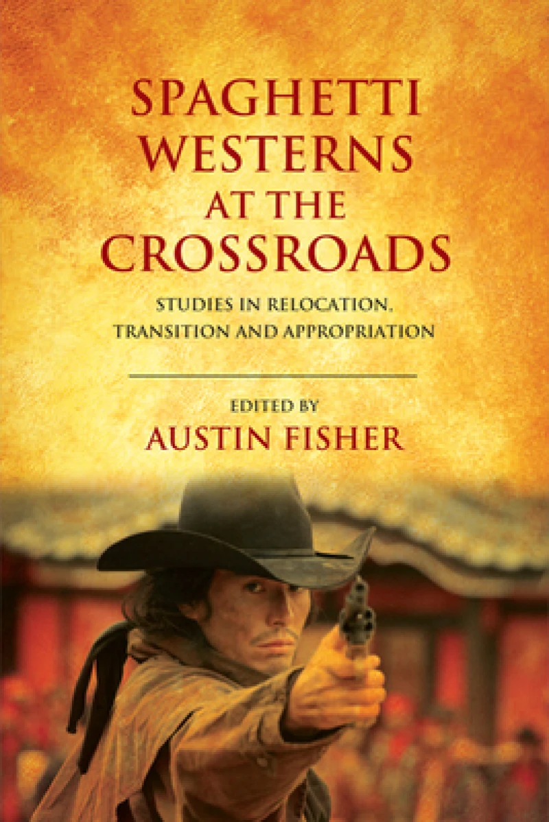 Spaghetti Westerns at the Crossroads