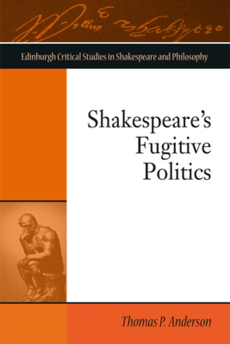 Shakespeare's Fugitive Politics