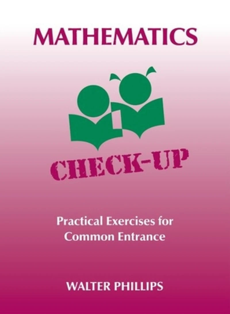 Mathematics Check-Up - Practical Exercises for Common Entrance