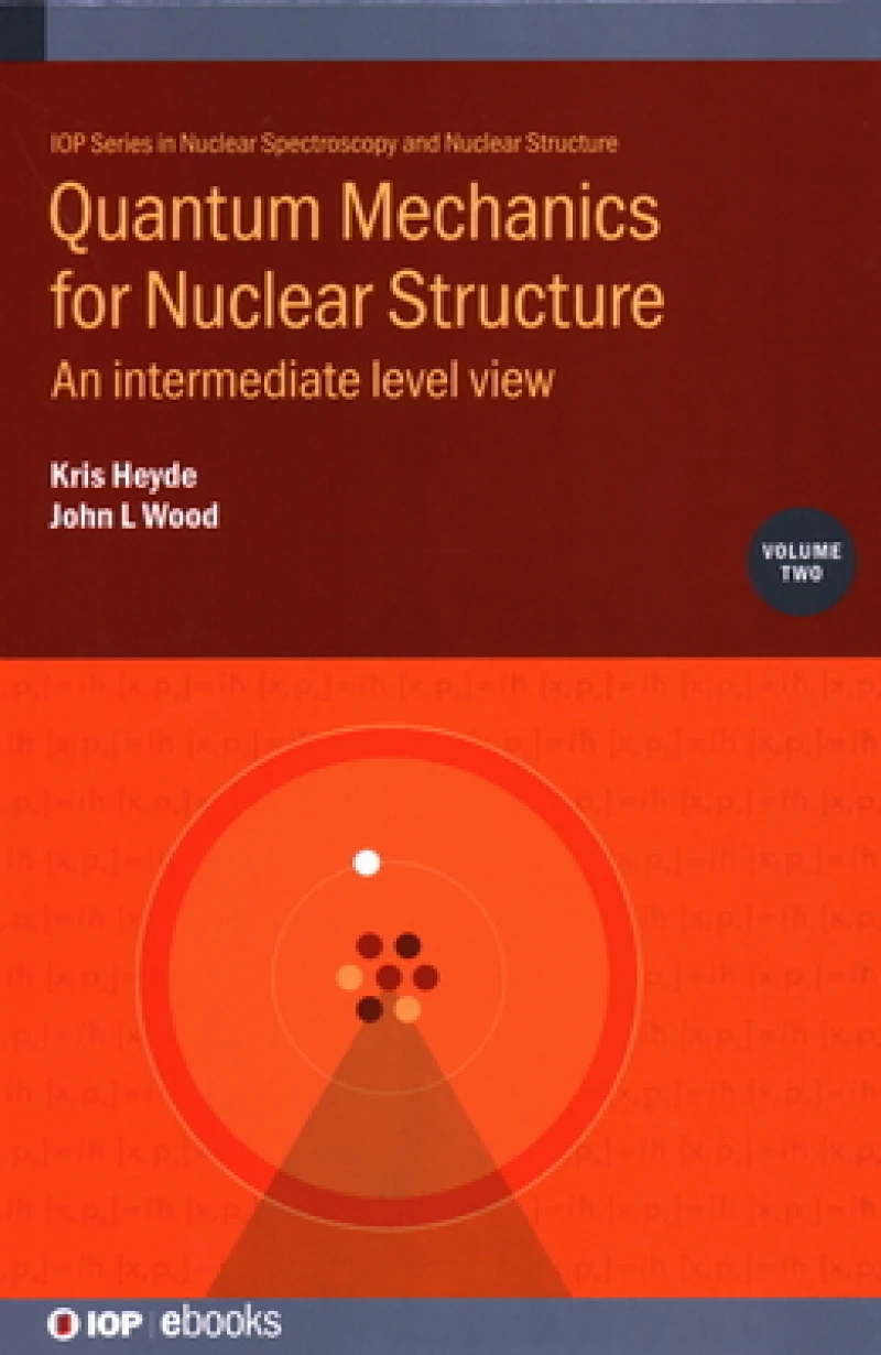 Quantum Mechanics for Nuclear Structure, Volume 2