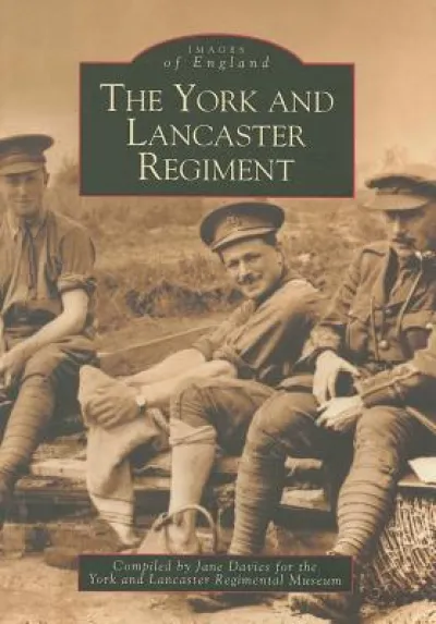 The York and Lancaster Regiment: Images of England