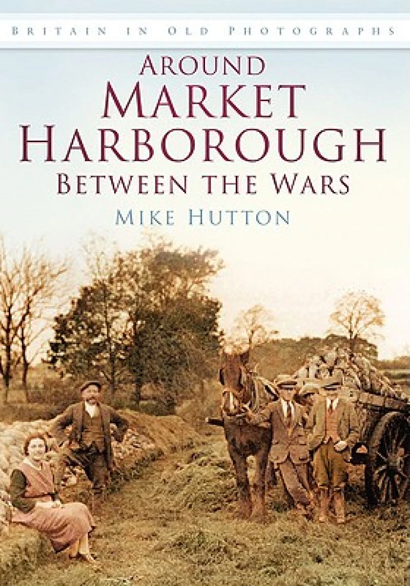 Around Market Harborough Between the Wars