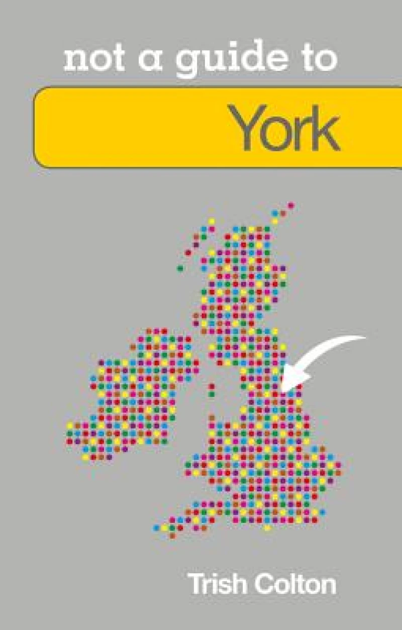 Not a Guide to: York