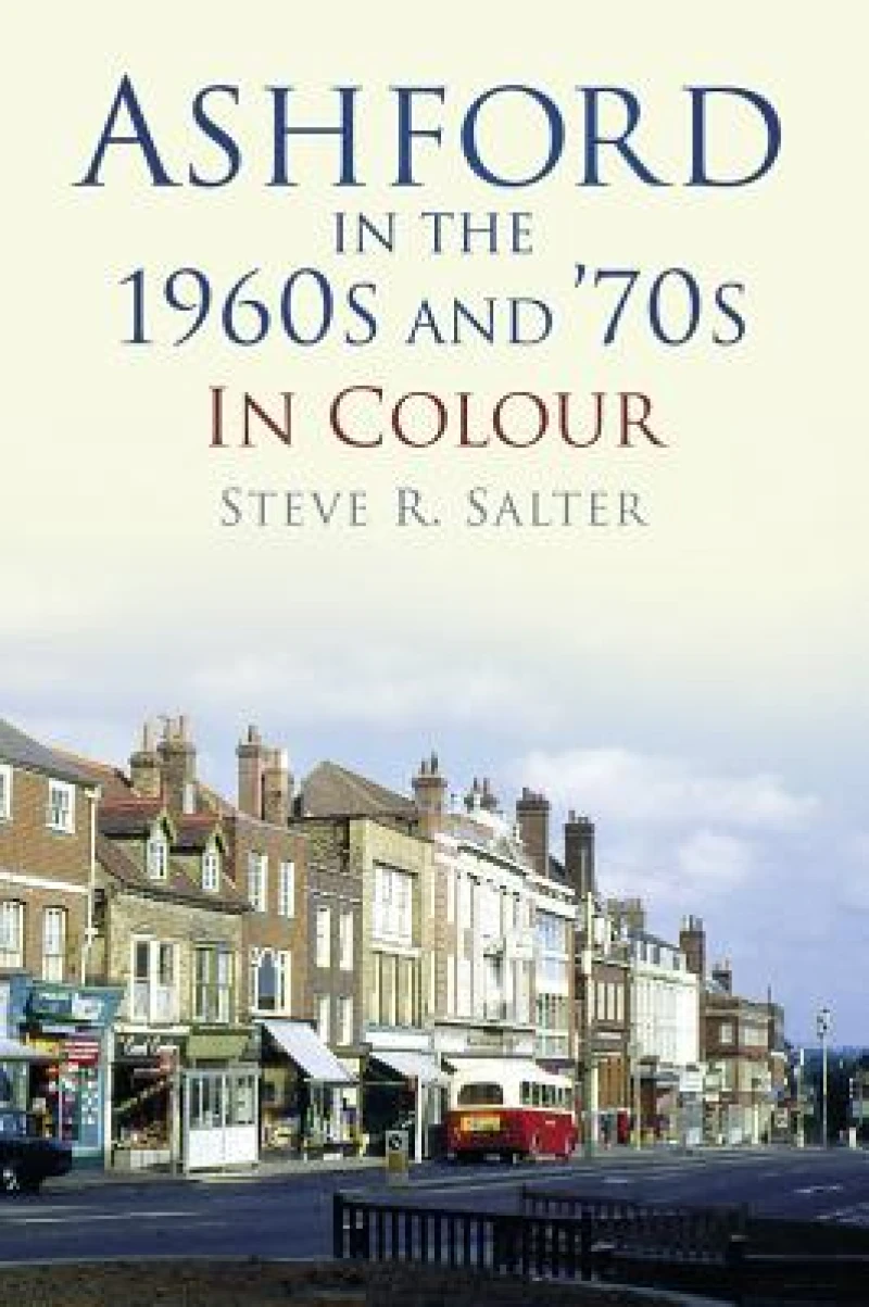Ashford in the 1960s and '70s in Colour