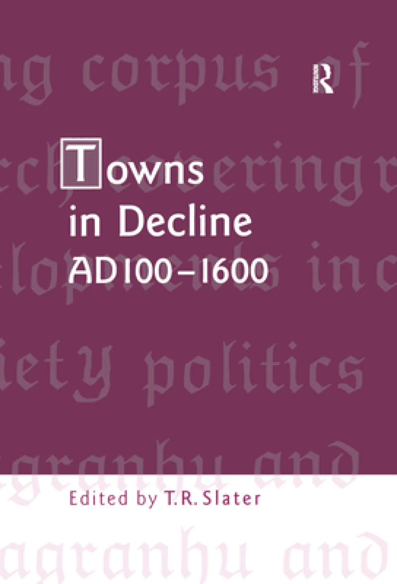 Towns in Decline, AD100–1600