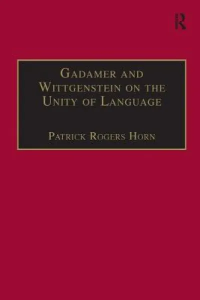 Gadamer and Wittgenstein on the Unity of Language