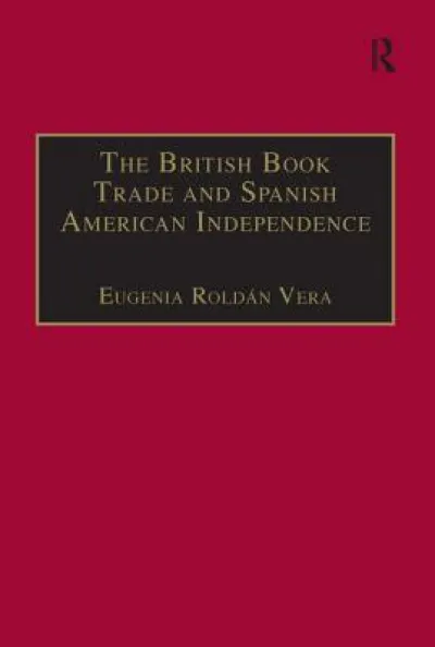 The British Book Trade and Spanish American Independence