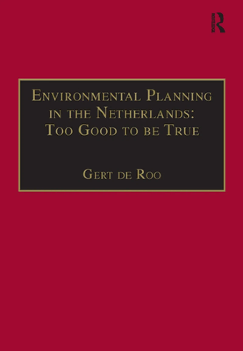 Environmental Planning in the Netherlands: Too Good to be True