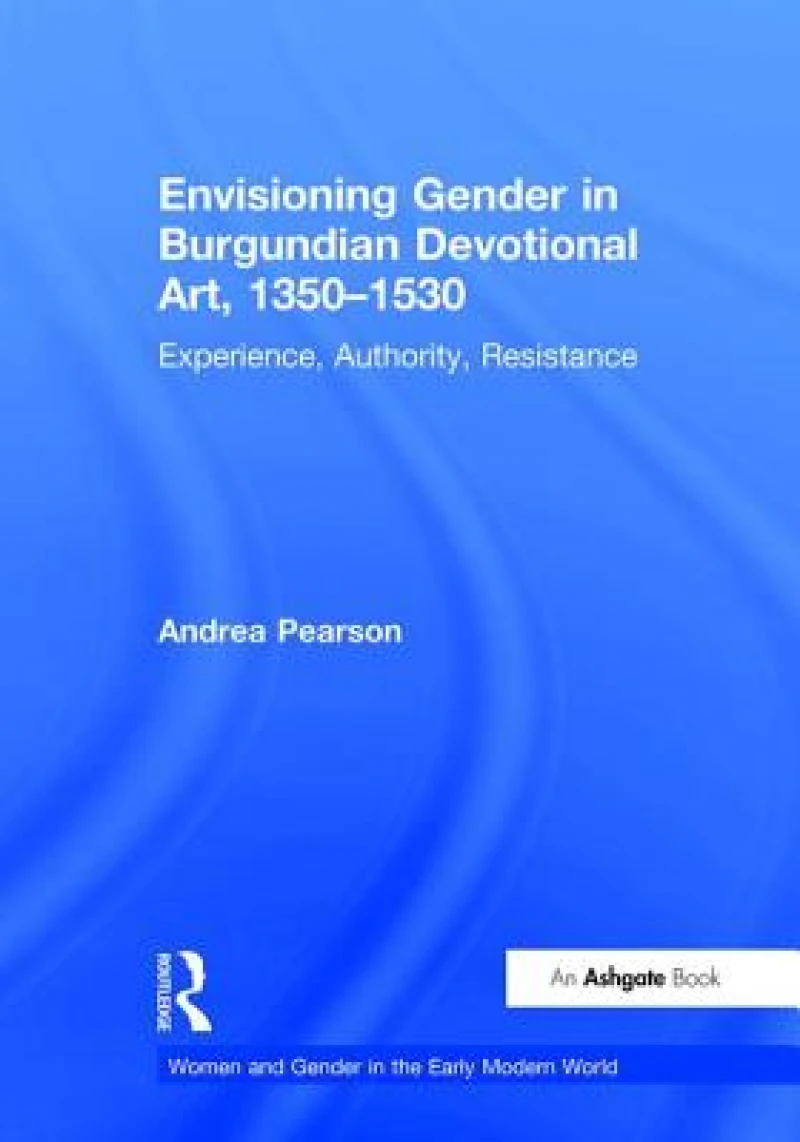 Envisioning Gender in Burgundian Devotional Art, 1350–1530