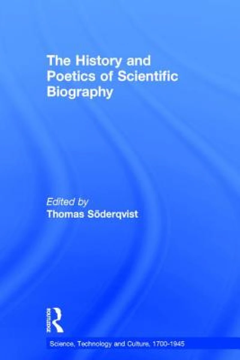 The History and Poetics of Scientific Biography