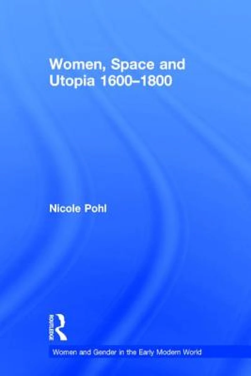 Women, Space and Utopia 1600–1800