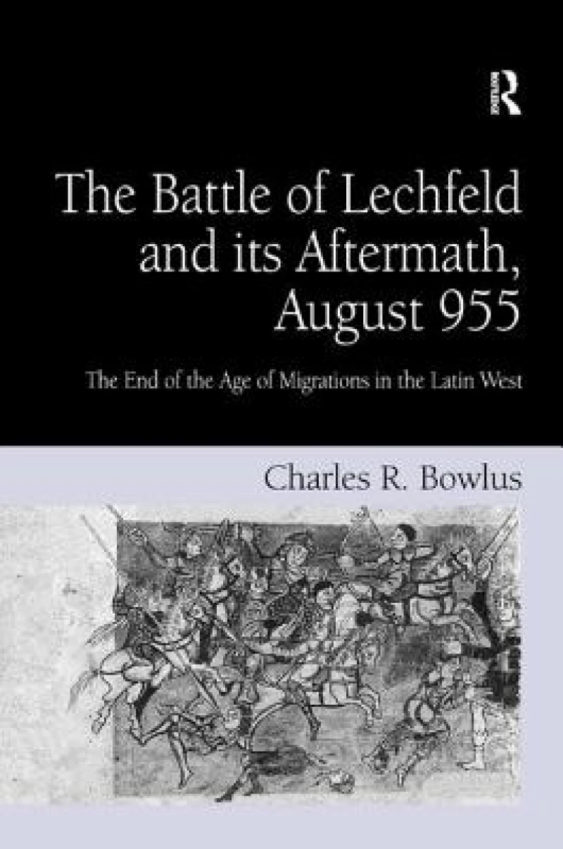 The Battle of Lechfeld and its Aftermath, August 955