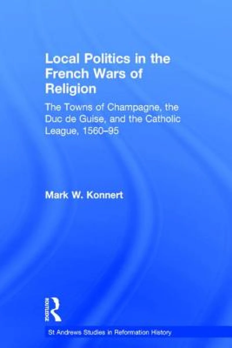Local Politics in the French Wars of Religion