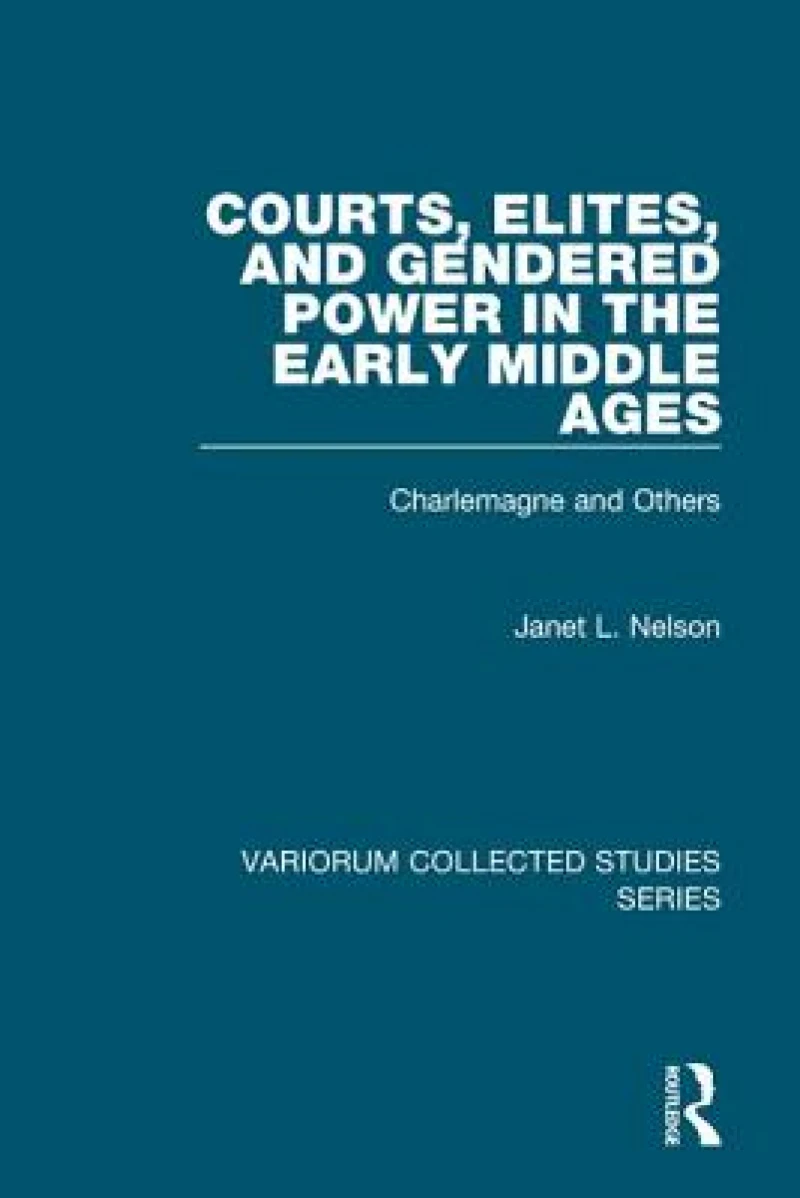 Courts, Elites, and Gendered Power in the Early Middle Ages