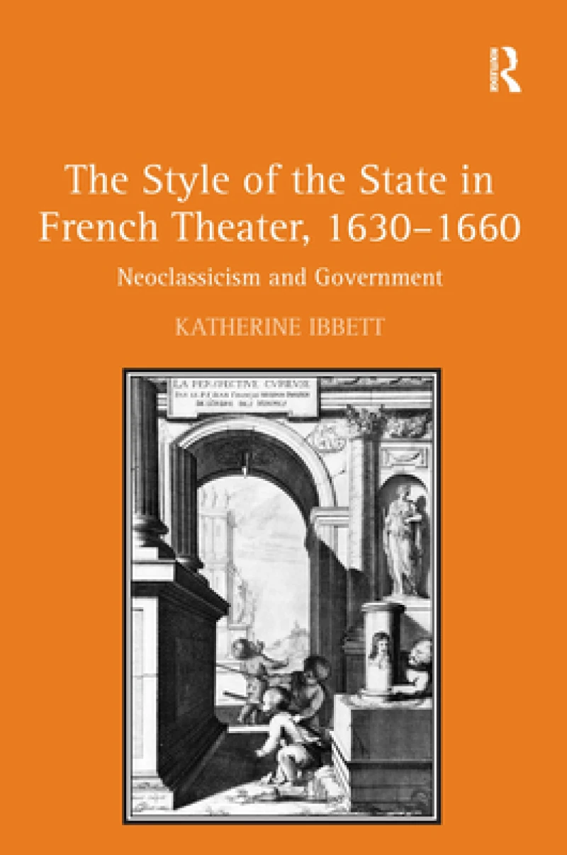 The Style of the State in French Theater, 1630–1660