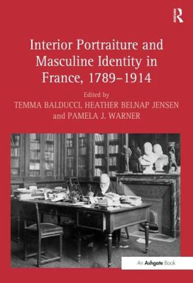 Interior Portraiture and Masculine Identity in France, 1789–1914