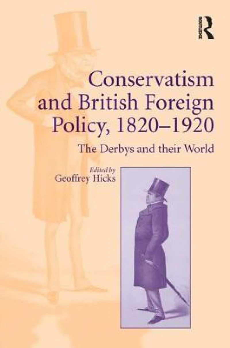 Conservatism and British Foreign Policy, 1820?1920