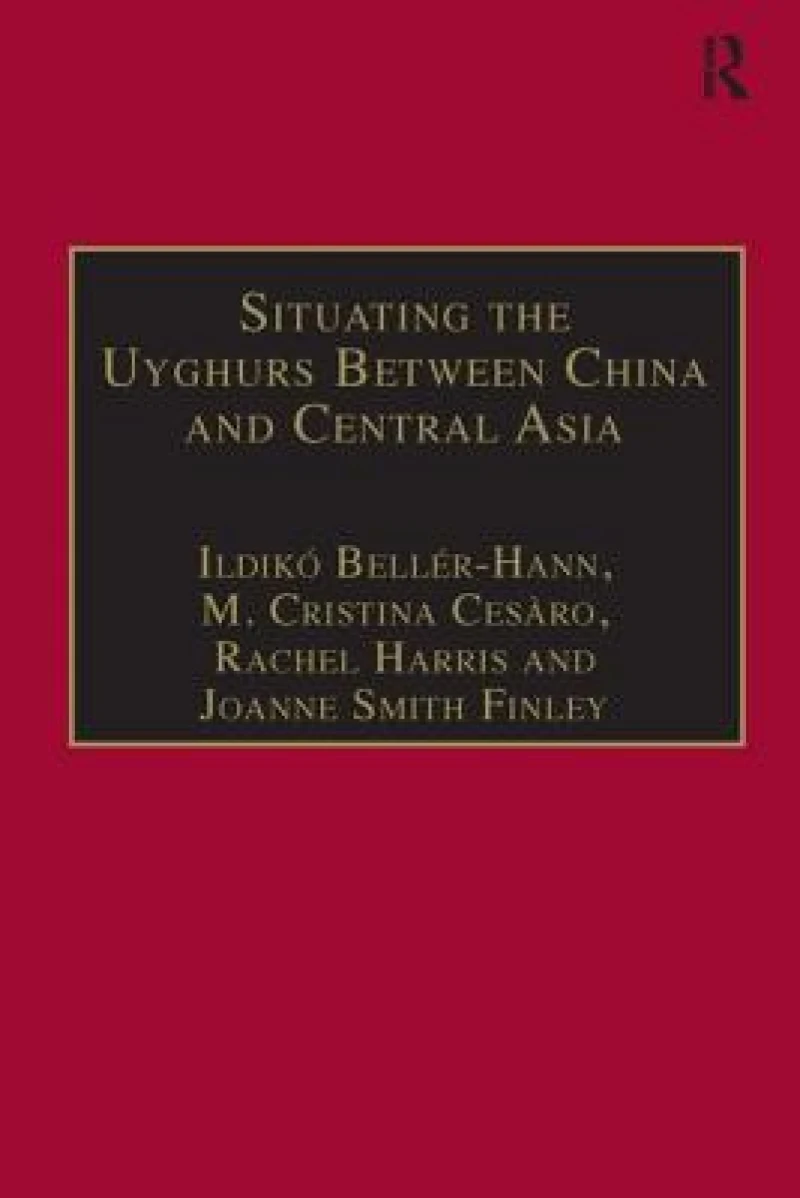 Situating the Uyghurs Between China and Central Asia