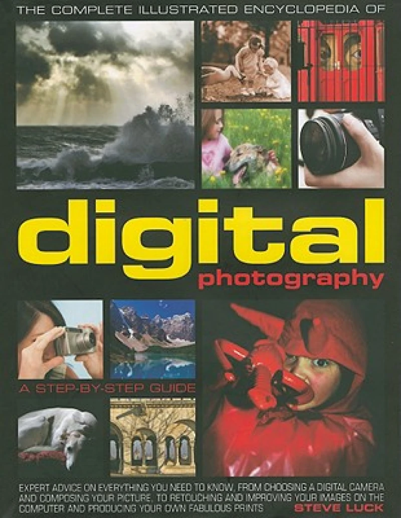 The Complete Illustrated Encyclopedia of Digital Photography