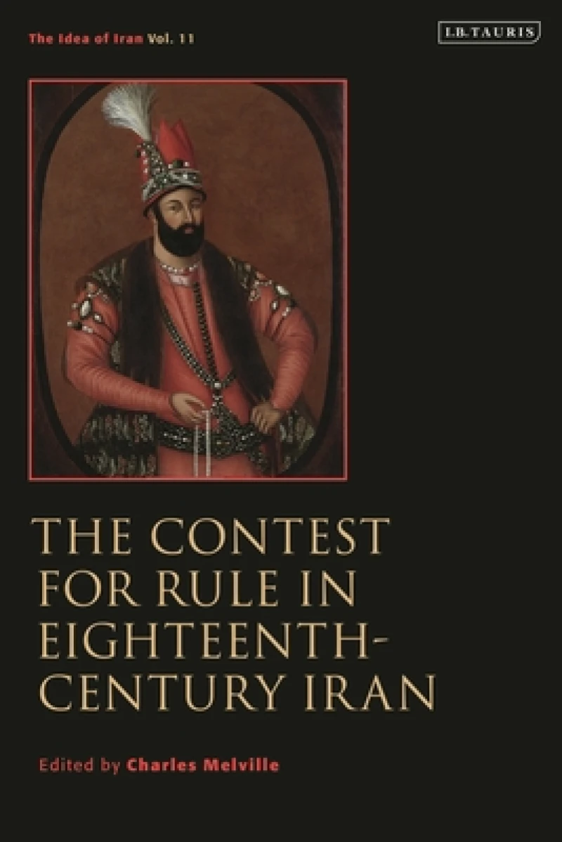 Contest for Rule in Eighteenth-Century Iran