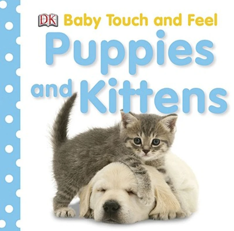 Baby Touch and Feel Puppies and Kittens