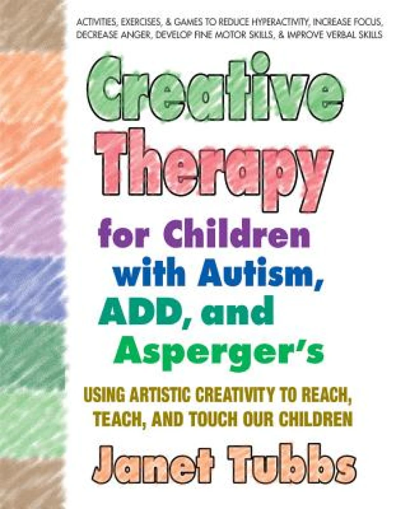 Creative Therapy for Children with Autism, Add and Aspergers