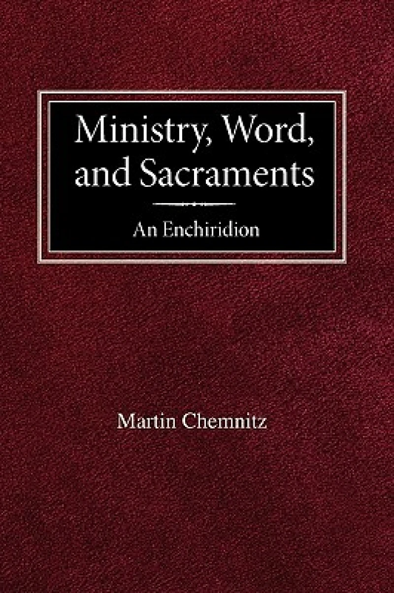 Ministry, Word, and Sacraments An Enchiridion