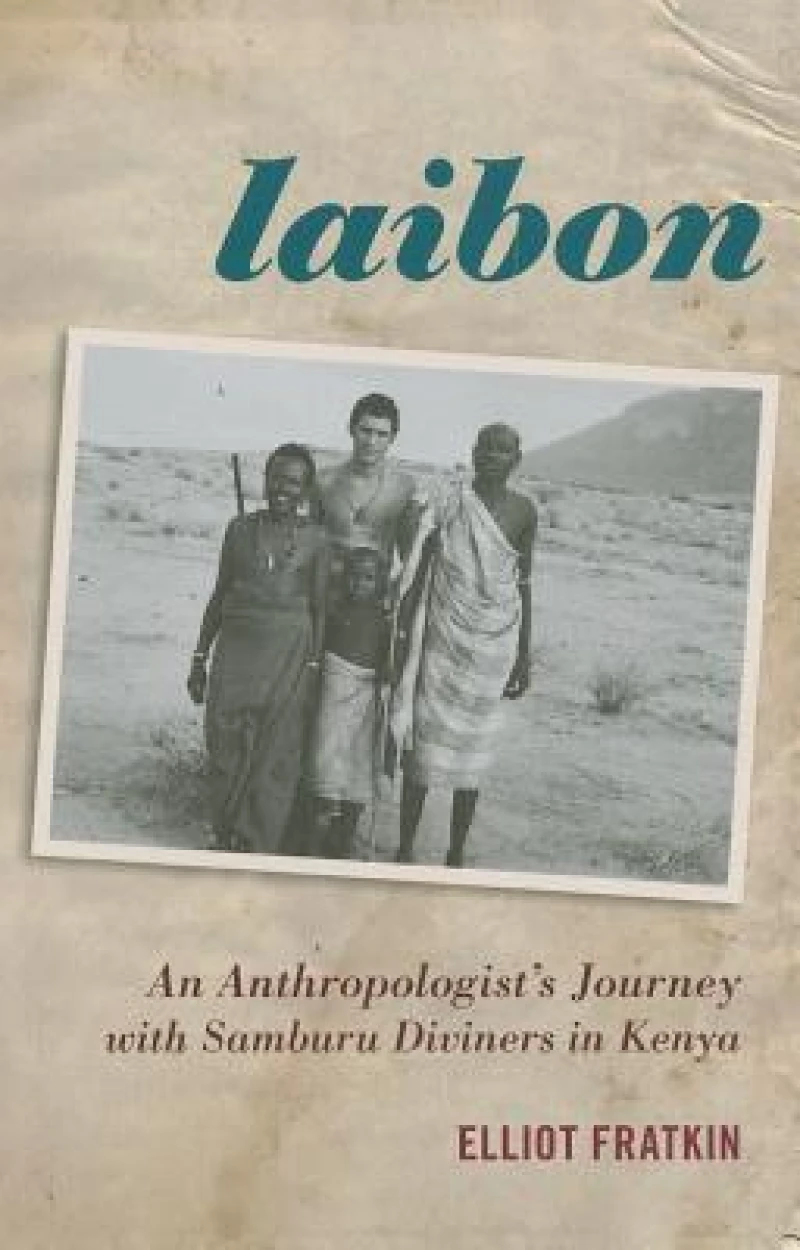 Laibon: An Anthropologist’s Journey with Samburu Diviners in Kenya