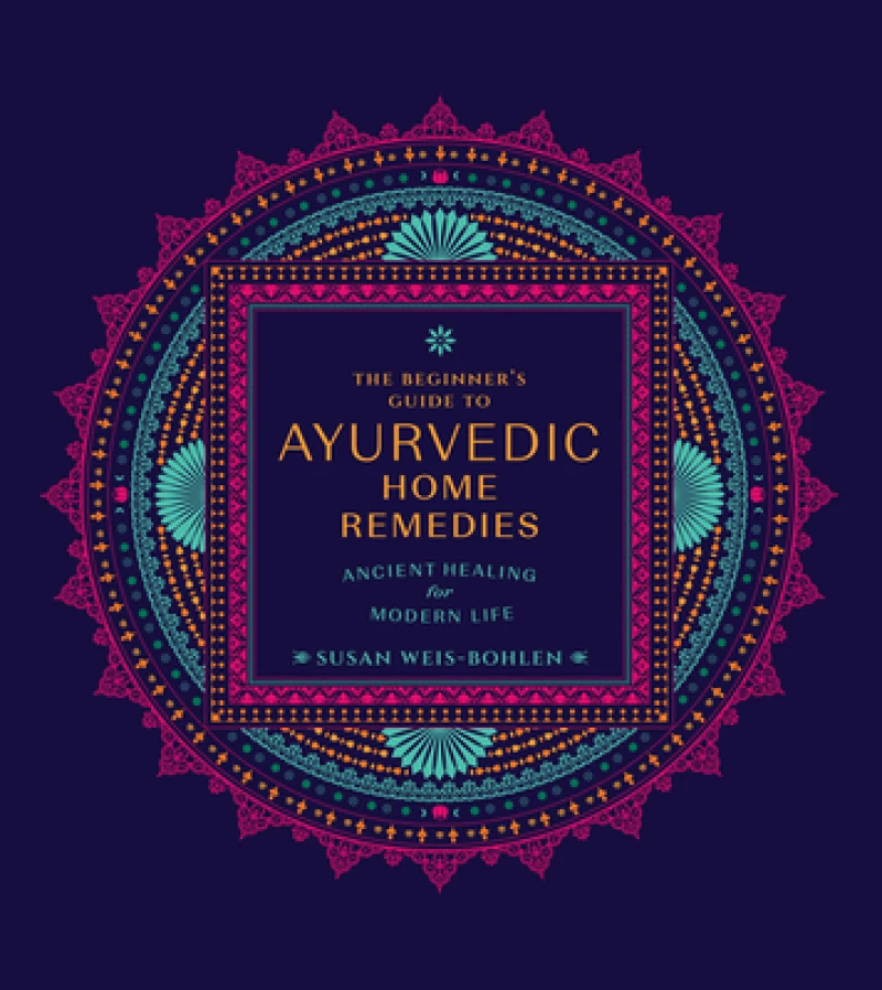 The Beginner's Guide to Ayurvedic Home Remedies