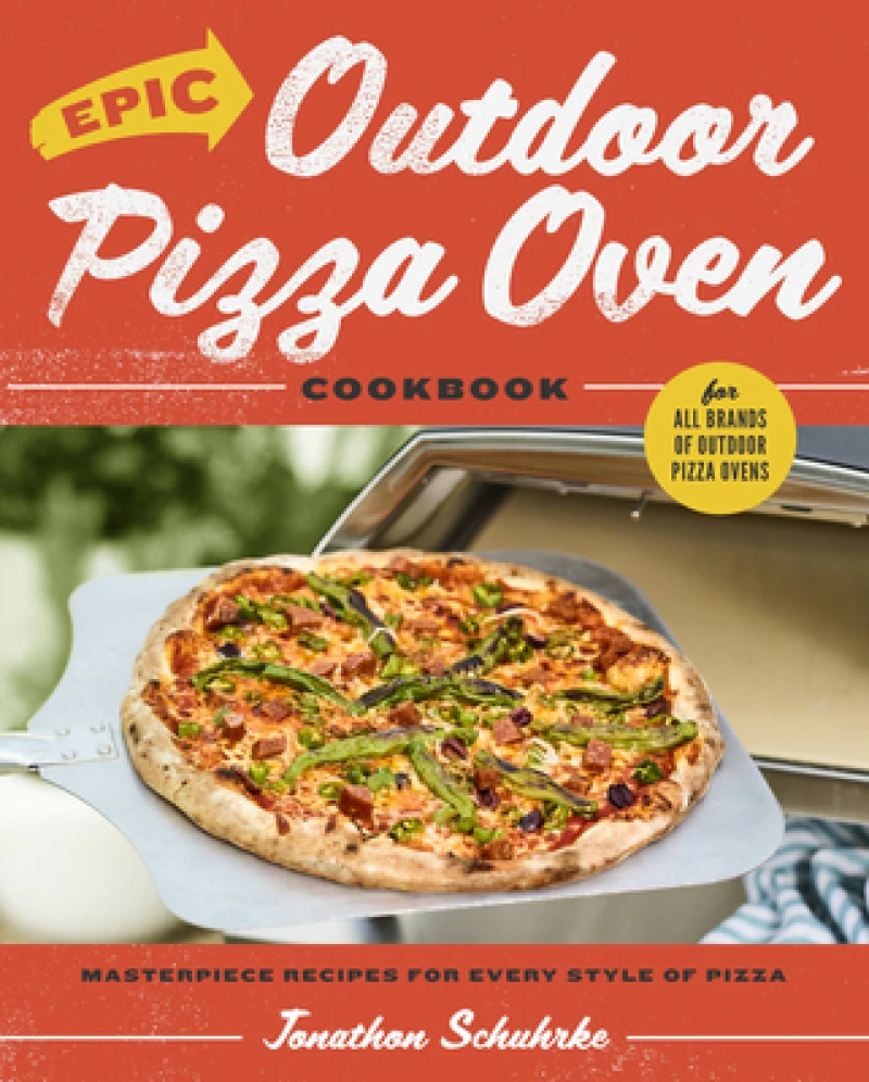Epic Outdoor Pizza Oven Cookbook
