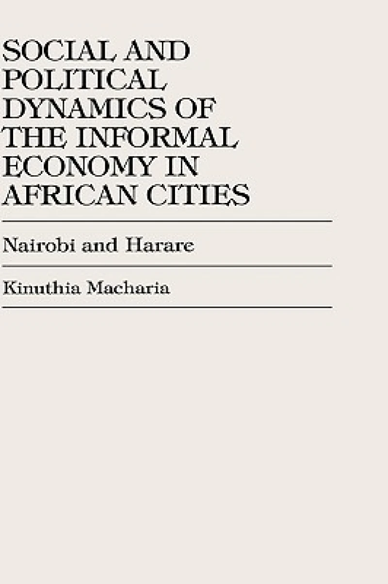 Social and Political Dynamics of the Informal Economy in African Cities