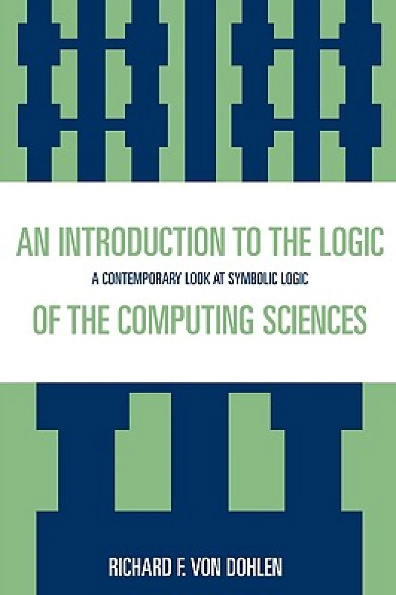 An Introduction to the Logic of the Computing Sciences
