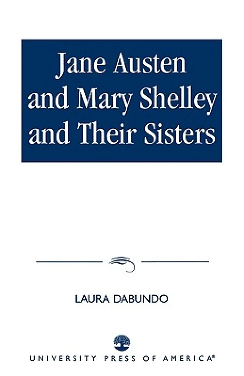 Jane Austen and Mary Shelley and Their Sisters