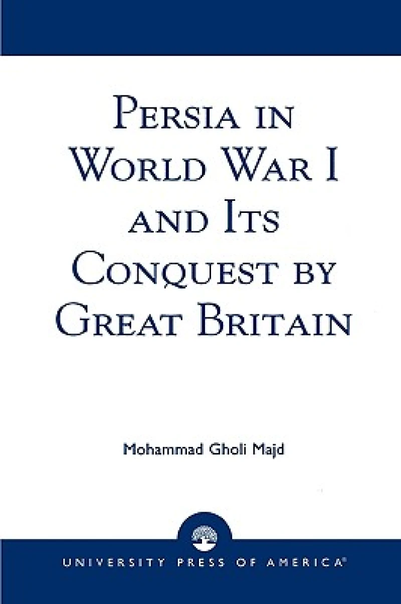 Persia in World War I and Its Conquest by Great Britain