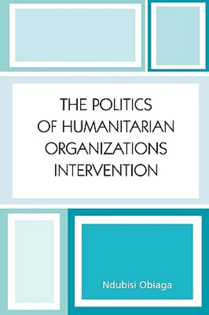 The Politics of Humanitarian Organizations Intervention