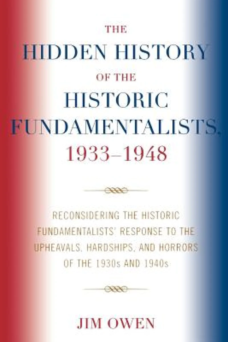 The Hidden History of the Historic Fundamentalists, 1933-1948