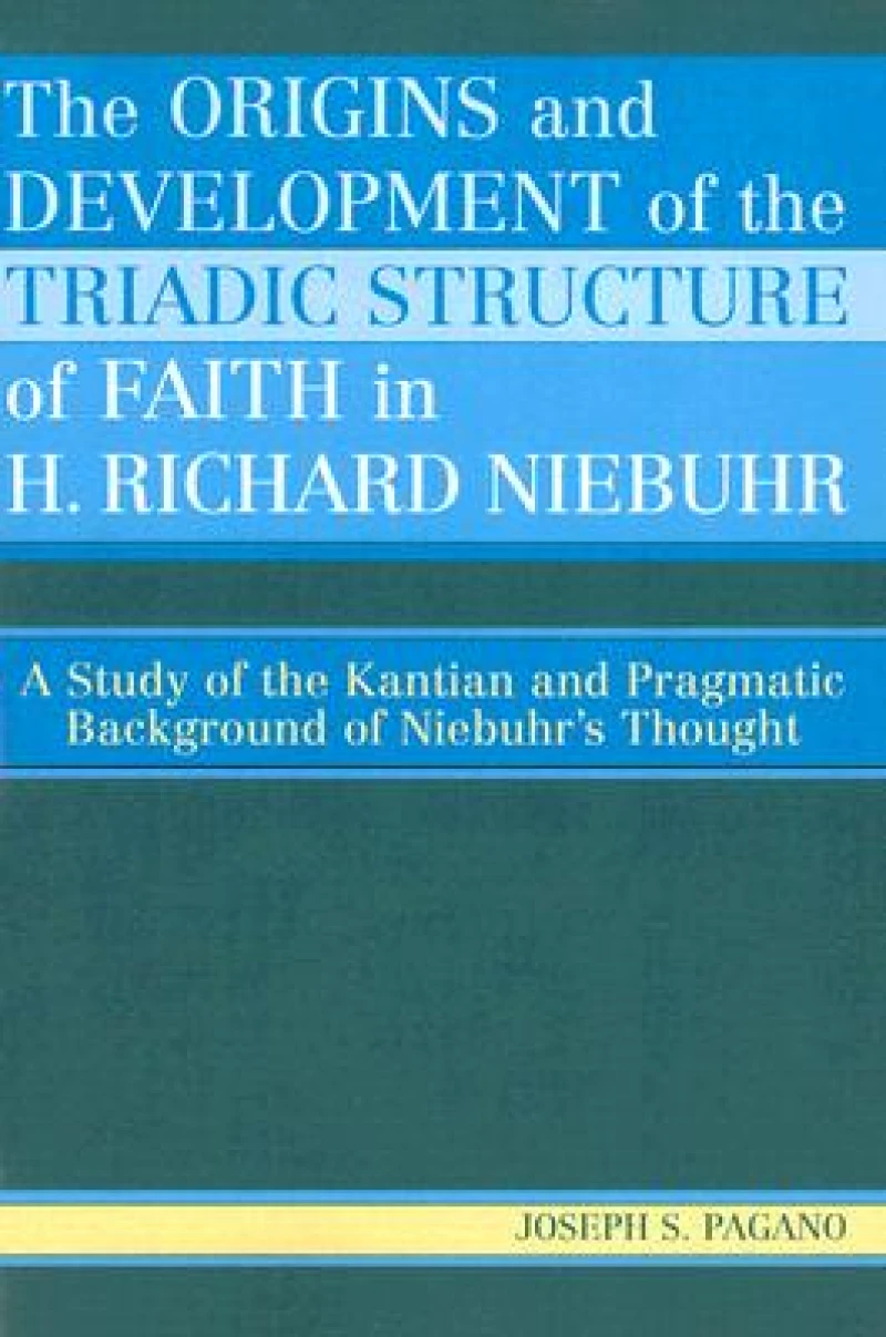 The Origins and Development of the Triadic Structure of Faith in H. Richard Niebuhr