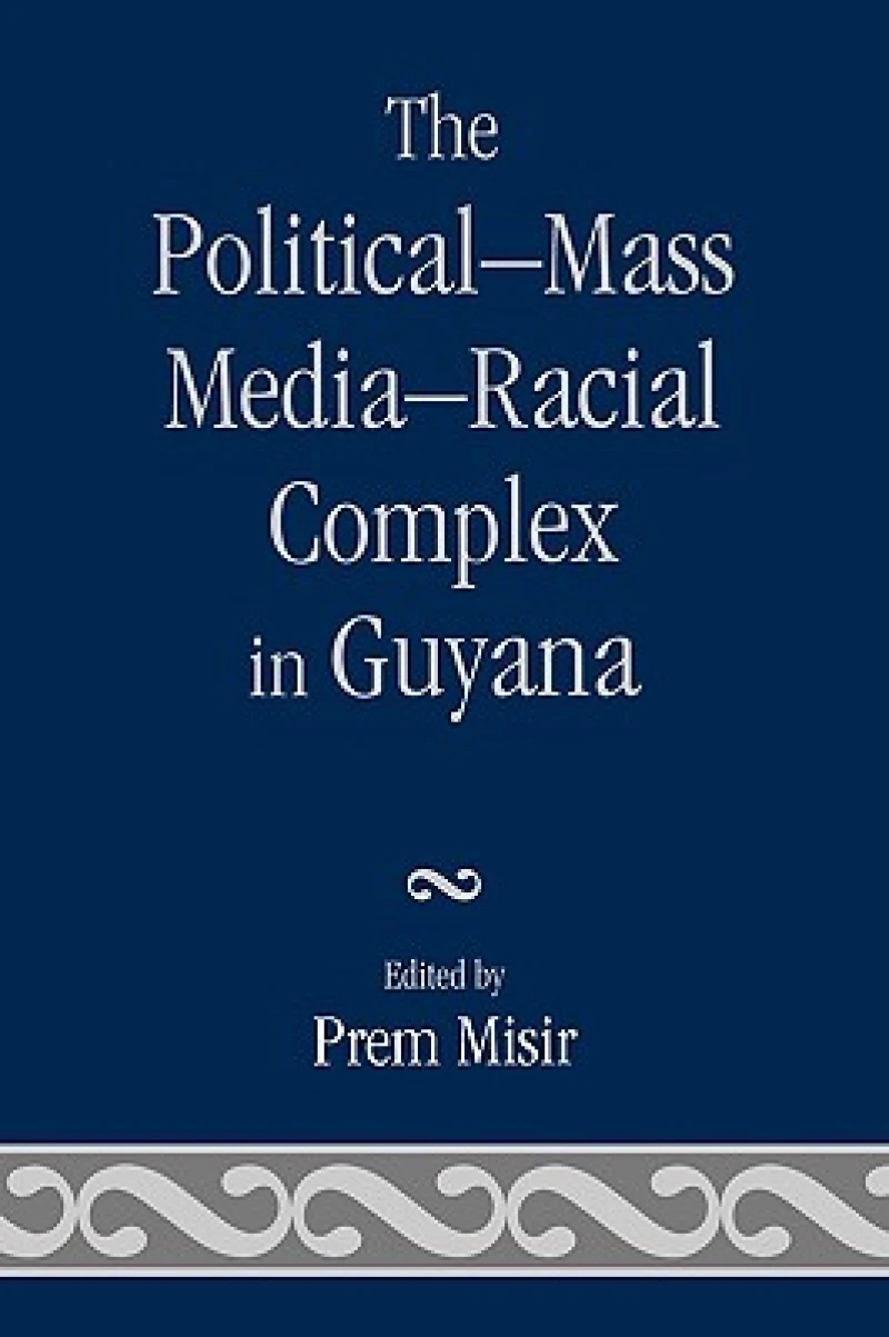 The Political-Mass Media-Racial Complex in Guyana