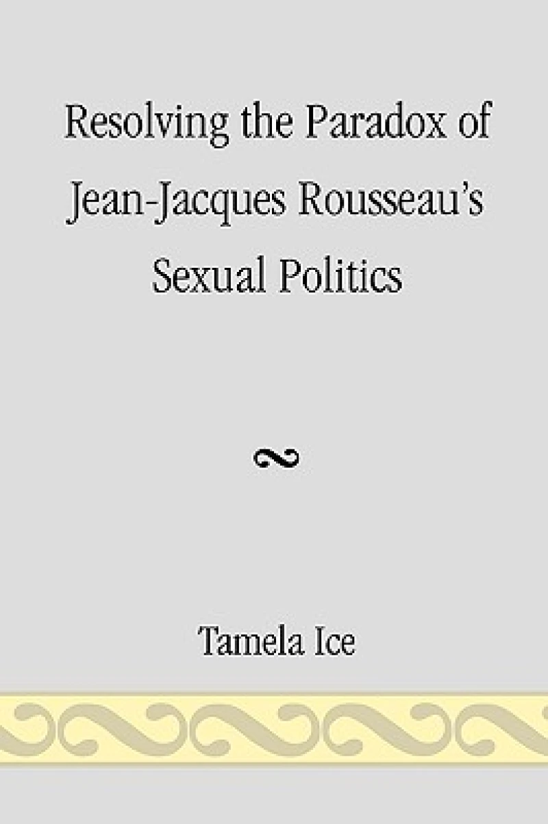 Resolving the Paradox of Jean-Jacques Rousseau's Sexual Politics