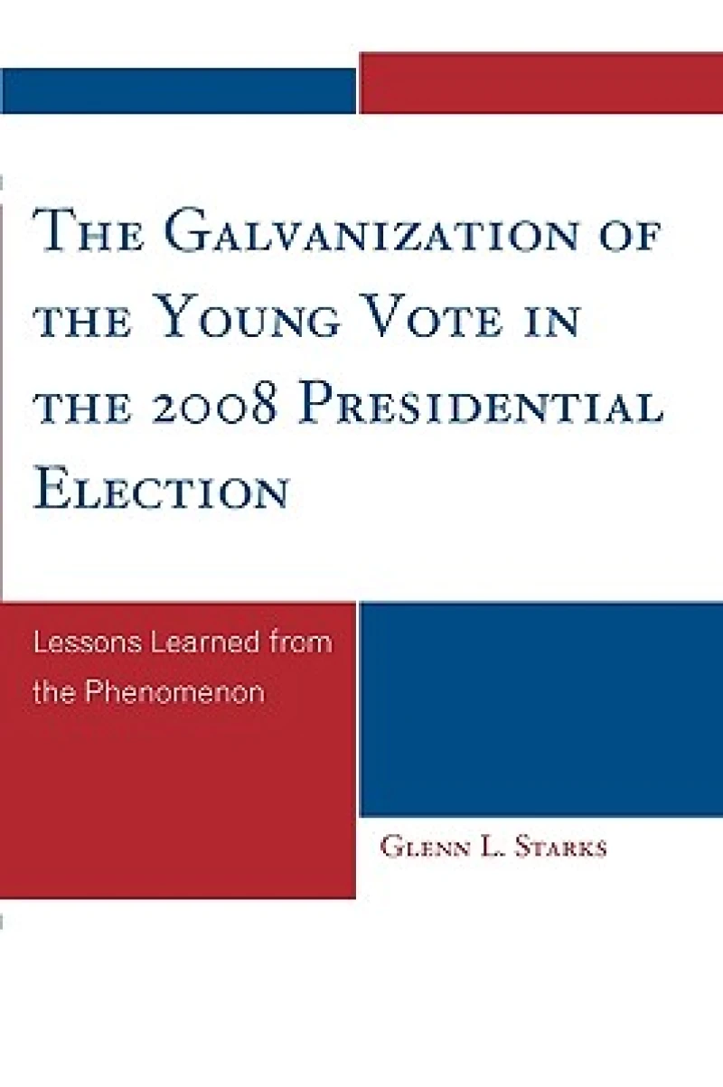 The Galvanization of the Young Vote in the 2008 Presidential Election