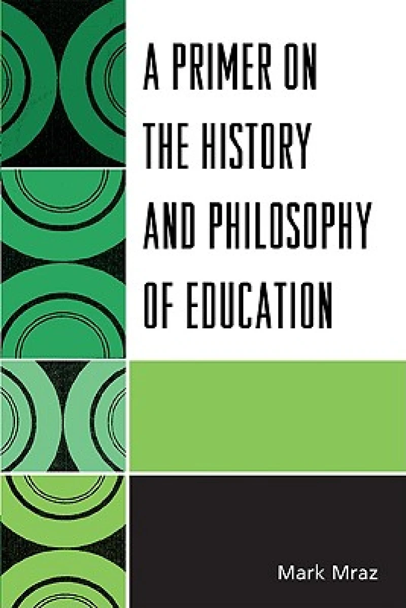 A Primer on the History and Philosophy of Education