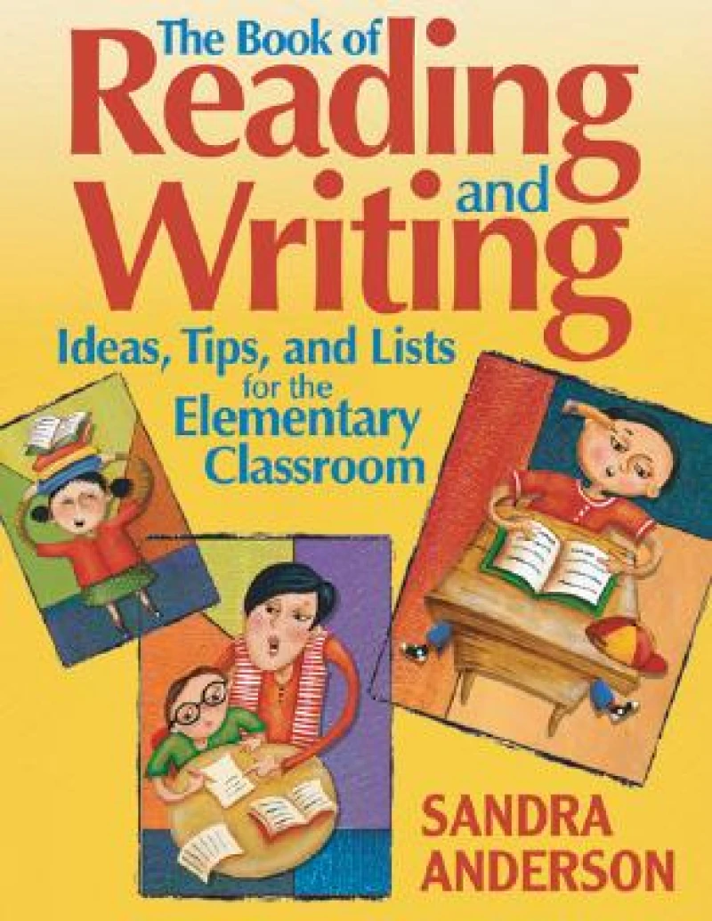 The Book of Reading and Writing Ideas, Tips, and Lists for the Elementary Classroom