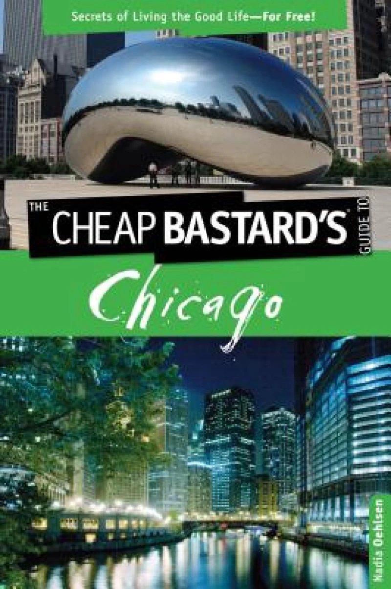 Cheap Bastard's™ Guide to Chicago