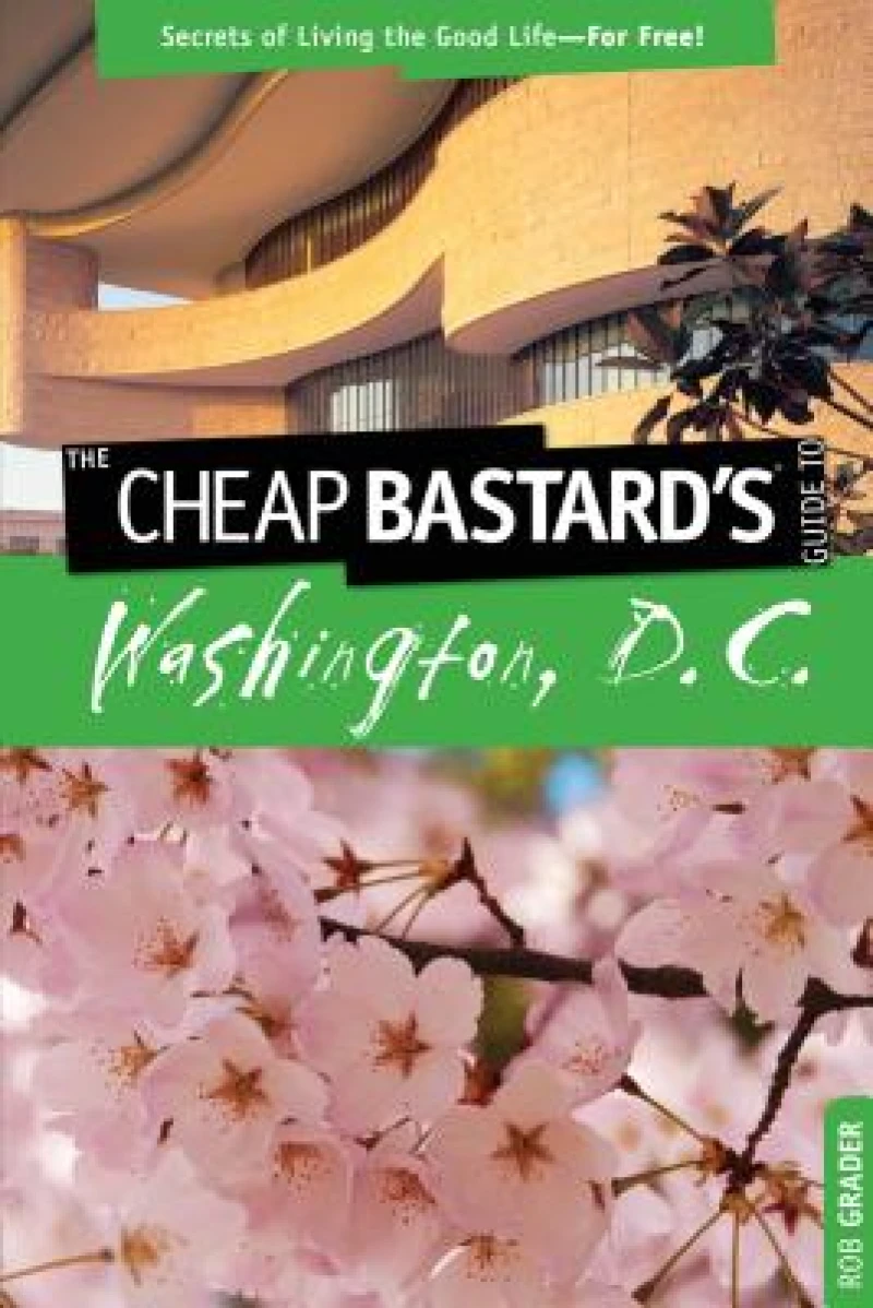 Cheap Bastard's™ Guide to Washington, D.C.
