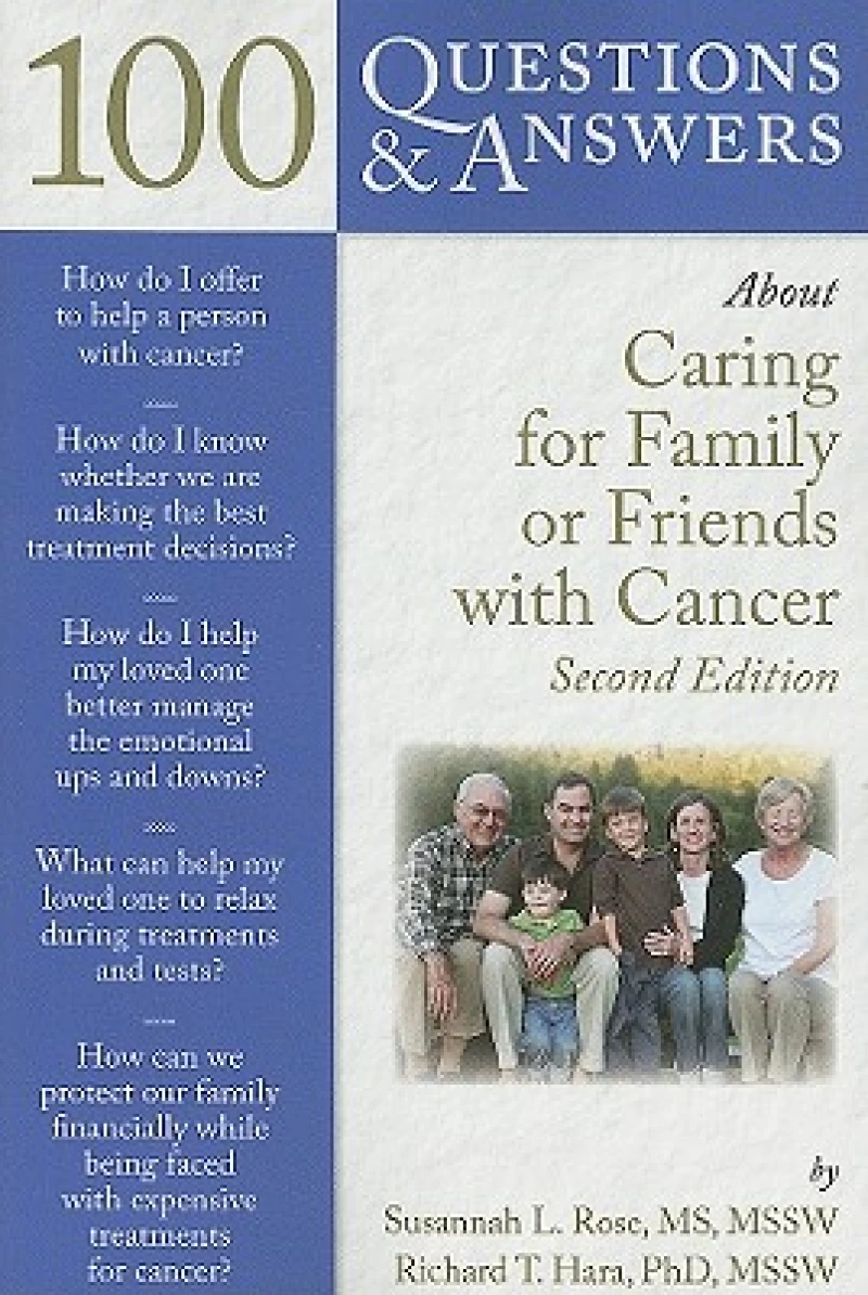 100 Questions & Answers About Caring for Family or Friends with Cancer