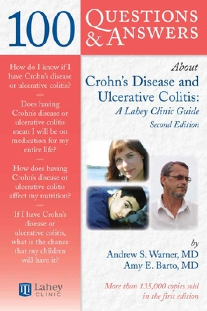 100 Questions & Answers About Crohns Disease and Ulcerative Colitis: a Lahey Clinic Guide