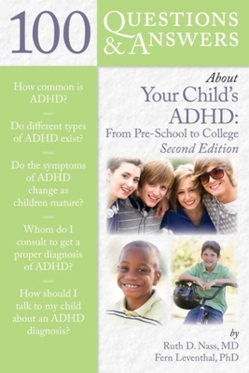 100 Questions & Answers About Your Child's ADHD: Preschool to College