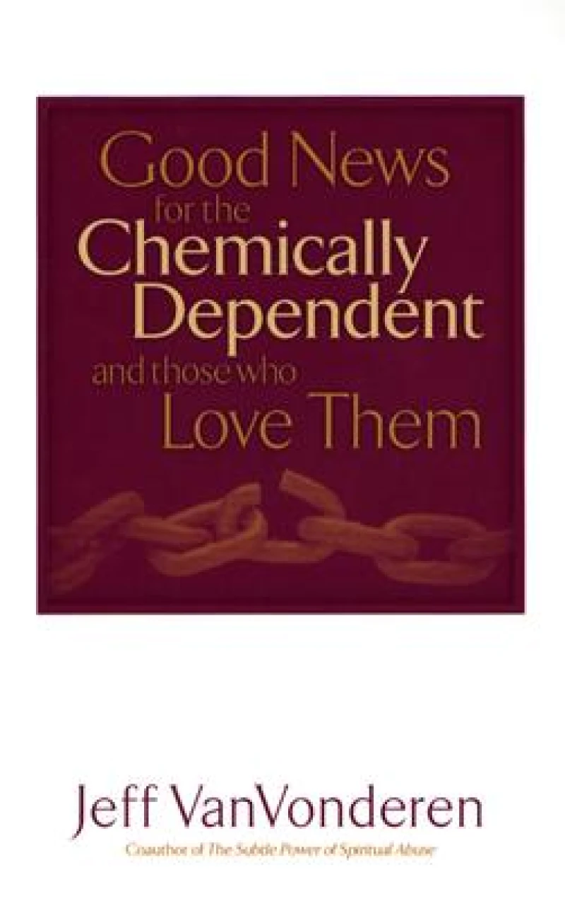 Good News for the Chemically Dependent and Those Who Love Them